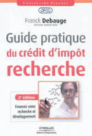 Guide Pratique Du Credit D'Impot Recherche. Financez Votre Recherche Et Developpement