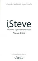 I, Steve, intuitions, sagesses et pensées de Steve jobs